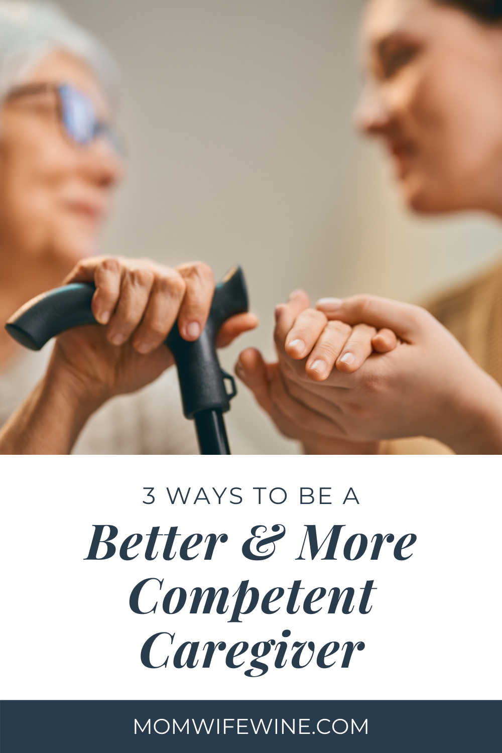 Be A Better & More Competent Caregiver - Mom Wife Wine