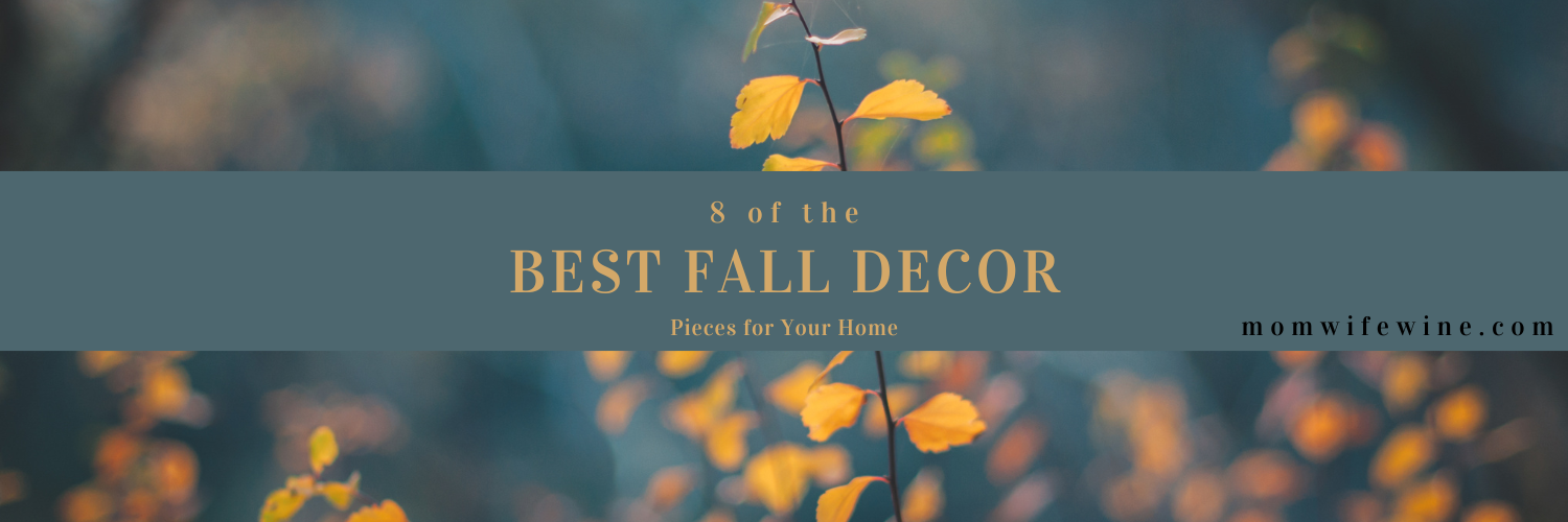 Best Fall Decor Pieces for Your Home - Mom Wife Wine